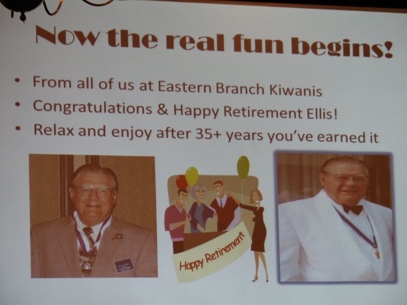 IMG_5248.JPG - Now a “SPECIAL Tribute, Recognition and Thank You” was made to Ellis H. Stroup, the Capital District Secretary-Treasurer for almost thirty seven years! Wow! Thirty seven years! Ellis has been the underlying strength, font of knowledge for club officers and all leadership teams. I don’t know a governor who has not benefited form his advice and support, and occasional corrections, that Ellis could give. This was due to his vast accumulated experience, international contacts and his desire to have the Capital District always succeed. He has been and is greatly respected by his fellow district Secretary-Treasurers though out Kiwanis International. The Kiwanis Club of Eastern Branch put this short tribute to Ellis. It reads: “Now the REAL Fun begins. Congratulations and Happy Retirement. Relax and enjoy it. After 35 years, you’ve earned it.”